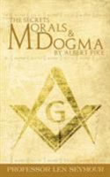 The Secrets of Morals and Dogma by Albert Pike 1607965860 Book Cover