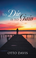 To Die Is To Gain 1977286151 Book Cover