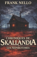 Chroniques de Skallandia: Les Nephrotomes (French Edition) B0DQ8JL2VG Book Cover