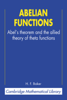 Abelian Functions: Abel's Theorem and the Allied Theory of Theta Functions (Cambridge Mathematical Library) 0521498775 Book Cover