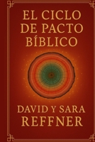 El Ciclo de Pacto Bíblico (Ciudadanos Naturalizados del Reino) (Spanish Edition) B0F9L32J9Z Book Cover