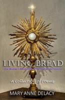 Living Bread: One Woman's Recounting of Her Eucharistic Visions 1979934185 Book Cover