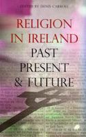 Religion in Ireland: Past, Present and Future 1856072738 Book Cover