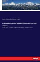 Krankheitsgeschichte des verewigten Prinzen Georg von Thurn und Taxis: Jüngster Beitrag zu Roederers und Waglers Abhandlung von der Schleimkrankheit 3743602873 Book Cover
