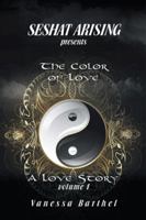 Seshat Arising Presents: The Color of Love- A Love Story Volume I 1496916700 Book Cover