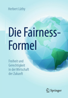 Die Fairness-Formel: Freiheit Und Gerechtigkeit in Der Wirtschaft Der Zukunft 365807955X Book Cover