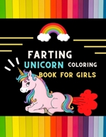farting unicorn coloring book for girls: Cute collection of magical unicorn farting coloring book for kids, toddlers, preschoolers & girl s: Fun silly B08PJM38ZW Book Cover