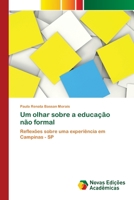 Um olhar sobre a educação não formal: Reflexões sobre uma experiência em Campinas - SP 6139758920 Book Cover