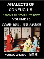 Analects of Confucius (Part 26)- A Guide to Ancient Wisdom, Learn Chinese Language and Culture with Quotes and Sayings from Lunyu, Confucianism ... Confucius and His Disciples (Chinese Edition) B0DVYXSF9Y Book Cover
