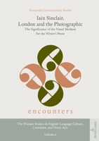 Iain Sinclair, London and the Photographic: The Significance of the Visual Medium for the Writer's Prose 3631771886 Book Cover