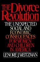 The Divorce Revolution: The Unexpected Social and Economic Consequences for Women and Children in America 0029347106 Book Cover