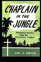 Chaplain in the Jungle: Missionary Stories from the Guatemalan Jungles 1074035720 Book Cover