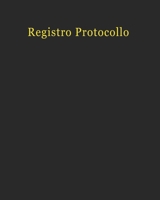 Registro Protocollo: 100 pagine (Italian Edition) B084QLXF43 Book Cover