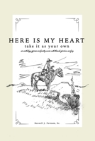 Here Is My Heart, Take It as Your Own: An anthology of prose and poetry woven with threads of sorrow and joy. 1731347863 Book Cover