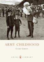 Army Childhood: British Army Children’s Lives and Times 0747810990 Book Cover