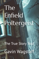 The Enfield Poltergeist: The True Story Told B0DX8MF56C Book Cover
