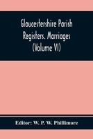 Gloucestershire Parish Registers. Marriages; Volume 6 9354367801 Book Cover