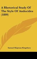 A Rhetorical Study of the Style of Andocides 1436747627 Book Cover
