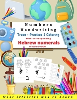 Numbers Handwriting Hebrew numerals: Workbook for kids to learn to write the Numbers and the corresponding Hebrew numerals, Tracing Book and coloring ... kids 3 to 6, - Funny Great gift for kids - B08PXHL49P Book Cover