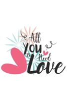 All You Need is Love ~ Cute Hand-Drawn Valentine Gift Notebook: Share your love on Valentine's day with the people you love. Perfect classy present for your special ones. 1651293031 Book Cover