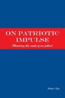 On Patriotic Impulse: (monitoring This Cradle of Our Fathers) 1514456214 Book Cover
