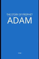The Story of Prophet Adam B0F5WLVYGD Book Cover