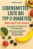 Lebensmittel-Liste bei Typ-2-Diabetes: Was darf ich essen? Die große A–Z Übersicht für Diabetiker – Blutzuckerfreundlich, einfach erklärt, alltagstauglich (German Edition) B0FCXT4W51 Book Cover
