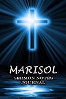 Marisol Sermon Notes Journal: An Inspirational Worship Workbook For Christian To Record, Remember and Reflect Book For Teens Women Men Name or Surname Cover Print 1654382884 Book Cover