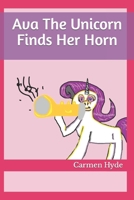 Ava The Unicorn Finds Her Horn B0BCCY3PVK Book Cover