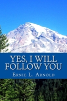 Yes, I Will Follow You 1518868495 Book Cover