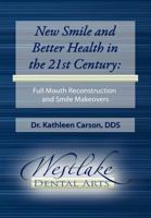 New Smile and Better Health in the 21st Century: Full Mouth Reconstruction and Smile Makeovers 1257062271 Book Cover