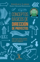 Conceptos Básicos de Dirección de Proyectos: Todo lo que quisiste saber sobre proyectos y no te atreviste a preguntar (Spanish Edition) 6072957455 Book Cover