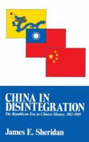China in Disintegration: The Republican Era in Chinese History, 1912-1949 0029286506 Book Cover