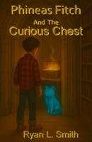Phineas Fitch And The Curious Chest (The Phineasverse™) B0F7F9SDCH Book Cover