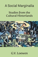 A Social Marginalia: Studies from the Cultural Hinterlands 1634102819 Book Cover