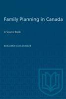 Family planning in Canada: A source book 0802062539 Book Cover