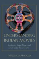 Understanding Indian Movies: Culture, Cognition, and Cinematic Imagination (Cognitive Approaches to Literature and Culture Series) 0292721676 Book Cover