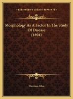 Morphology As A Factor In The Study Of Disease 1166909352 Book Cover