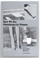 How We See: Photobooks by Women B07L4JJWVH Book Cover