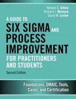 A Guide to Six SIGMA and Process Improvement for Practitioners and Students: Foundations, Dmaic, Tools, Cases, and Certification 0133925366 Book Cover