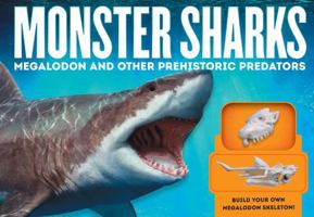 Monster Sharks: Megalodon and Other Giant Prehistoric Predators of the Deep 0760362955 Book Cover