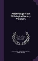 Proceedings of the philological society for 1852 and 1853 Volume 6 1340965739 Book Cover