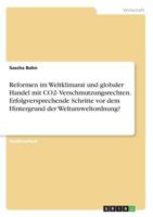Reformen im Weltklimarat und globaler Handel mit CO2- Verschmutzungsrechten. Erfolgversprechende Schritte vor dem Hintergrund der Weltumweltordnung? 3668210160 Book Cover