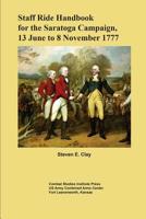 Staff Ride Handbook for the Saratoga Campaign, 13 June to 8 November 1777 1098528948 Book Cover