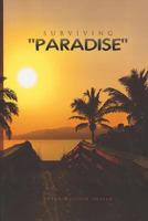 Surviving ''Paradise'' 1468085174 Book Cover