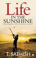 Life in the Sunshine: Autobiography of an Unknown Cricketer 1684666864 Book Cover