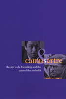 Camus and Sartre: The Story of a Friendship and the Quarrel that Ended It 0226000249 Book Cover