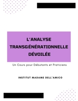 L'analyse transgénérationnelle dévoilée: un cours pour débutants et praticiens (French Edition) B0F21PQZ8S Book Cover