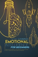 Emotional Intelligence for beginners: Become the Master of Your Mind to Acquire Social Skills, Leadership Skills and Self Confidence 1801878994 Book Cover