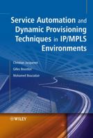 Service Automation and Dynamic Provisioning Techniques in IP / Mpls Environments 0470018291 Book Cover